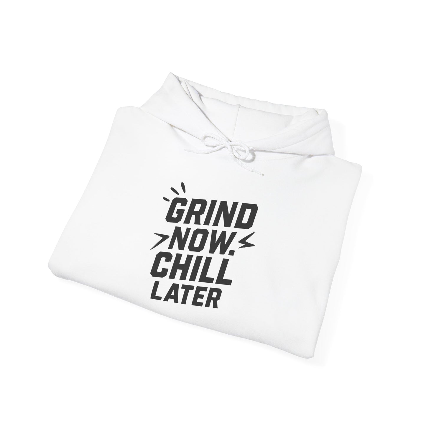 Grind Now Chill Later | Unisex Hoodie