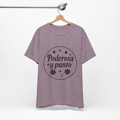 Poderosa, y punto. | Unisex Short Sleeve Tee