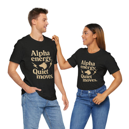 Alpha Energy. Quiet Moves. | Unisex T-Shirt Short Sleeve
