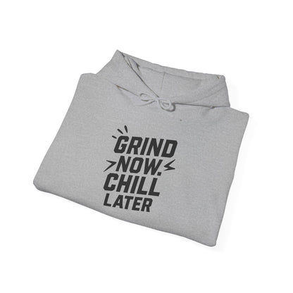 Grind Now Chill Later | Unisex Hoodie