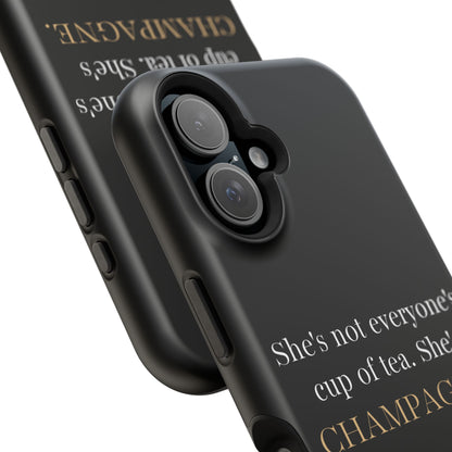 She's not everyone's cup of tea, she's champagne. | Impact-Resistant Phone Case