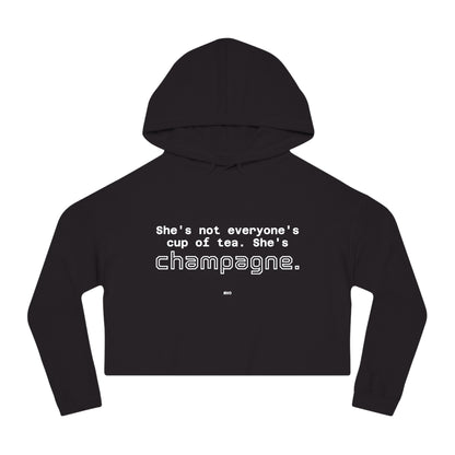 She's not everyone's cup of tea, she's champagne. | Cropped Hooded Sweatshirt