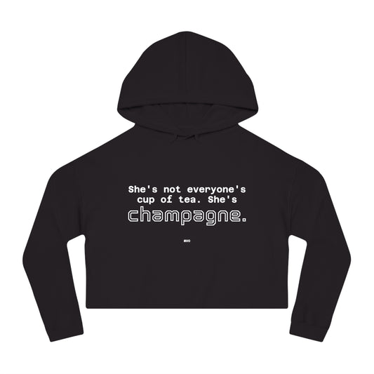 She's not everyone's cup of tea, she's champagne. | Cropped Hooded Sweatshirt