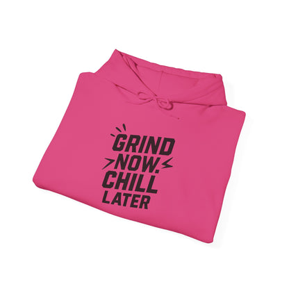 Grind Now Chill Later | Unisex Hoodie