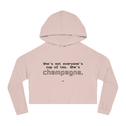 She's not everyone's cup of tea, she's champagne. | Cropped Hooded Sweatshirt