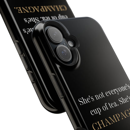 She's not everyone's cup of tea, she's champagne. | Impact-Resistant Phone Case