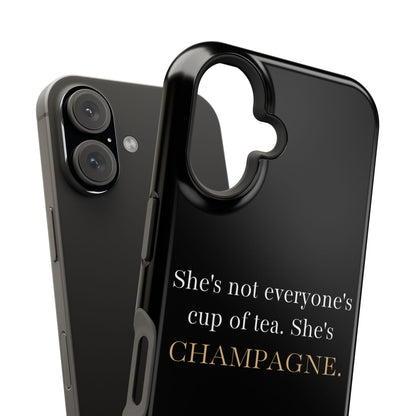 She's not everyone's cup of tea, she's champagne. | Impact-Resistant Phone Case