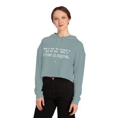 She's not everyone's cup of tea, she's champagne. | Cropped Hooded Sweatshirt