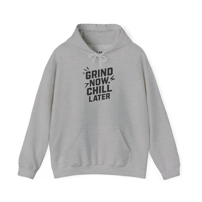 Grind Now Chill Later | Unisex Hoodie
