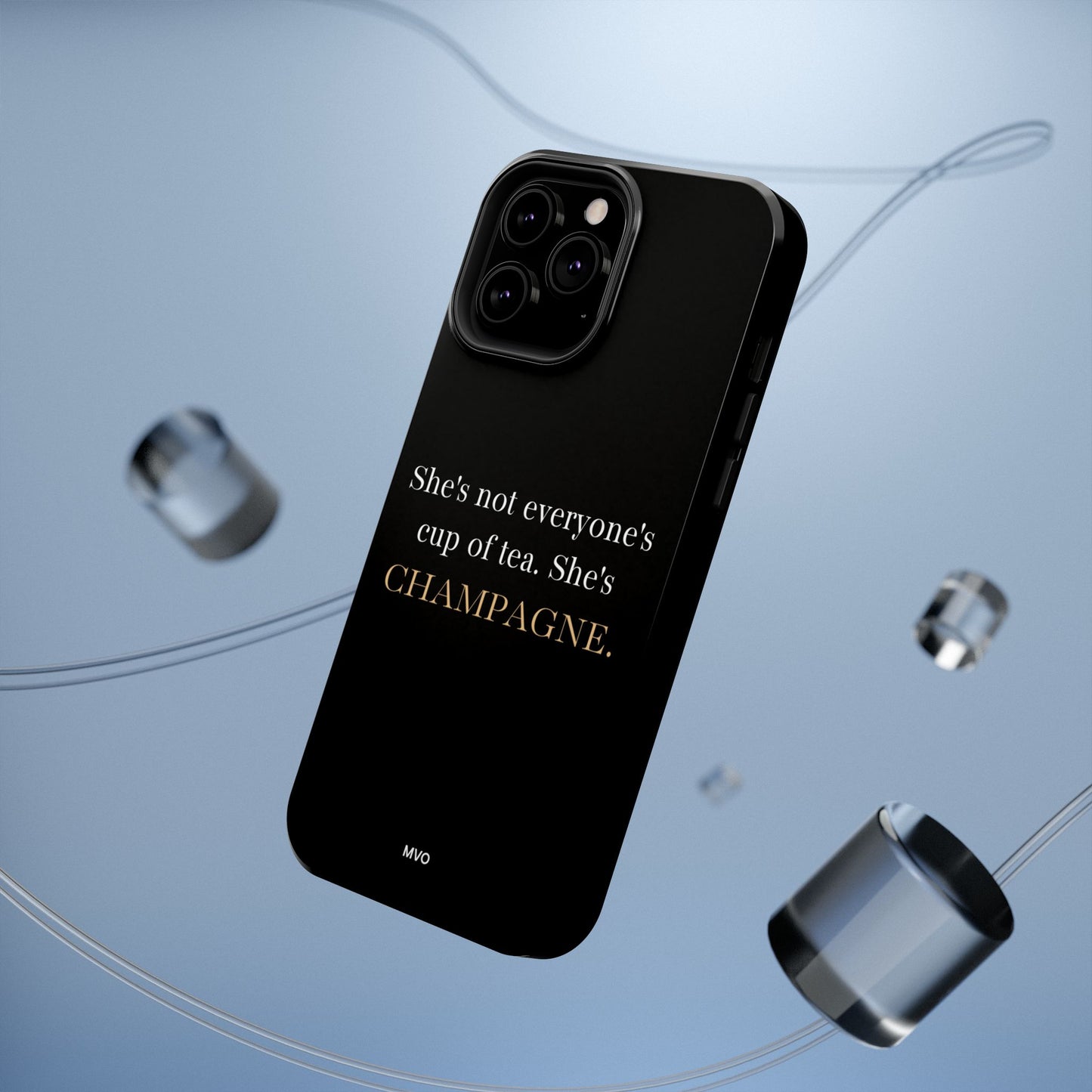 She's not everyone's cup of tea, she's champagne. | Impact-Resistant Phone Case
