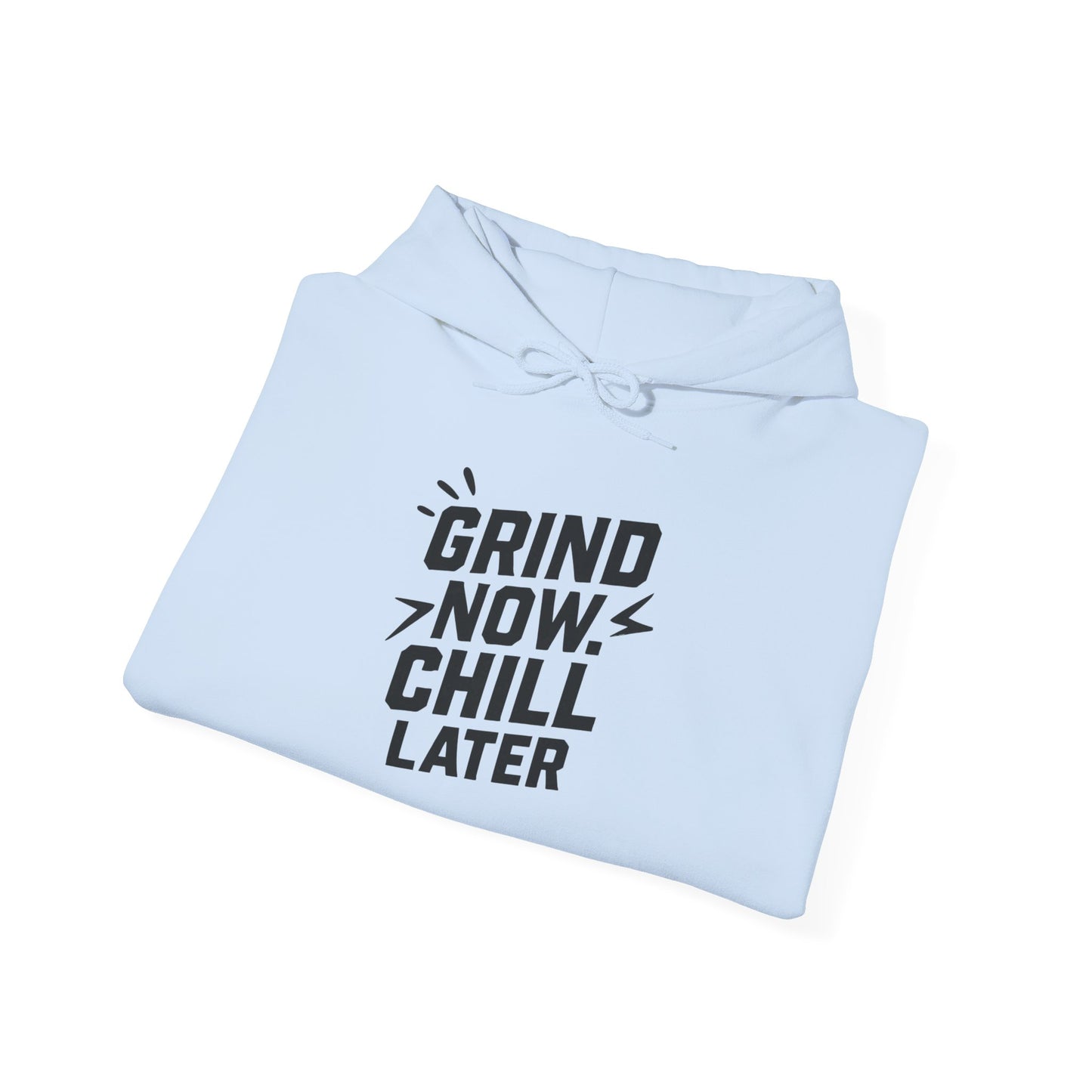 Grind Now Chill Later | Unisex Hoodie