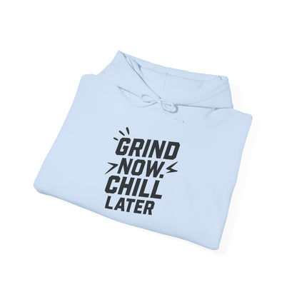 Grind Now Chill Later | Unisex Hoodie