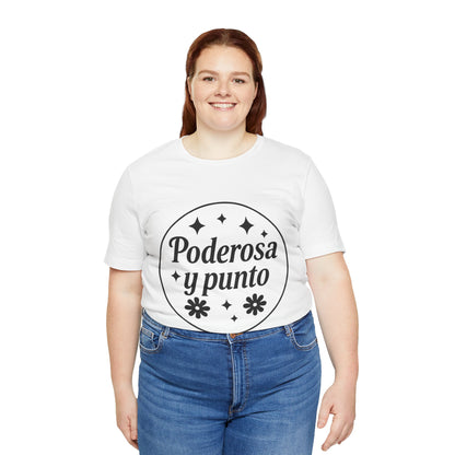 Poderosa, y punto. | Unisex Short Sleeve Tee