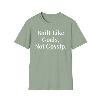 Built Like Goals, Not Gossip | Unisex T-Shirt
