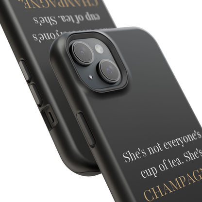 She's not everyone's cup of tea, she's champagne. | Impact-Resistant Phone Case