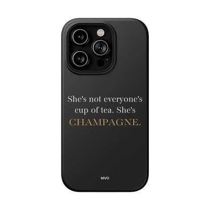 She's not everyone's cup of tea, she's champagne. | Impact-Resistant Phone Case