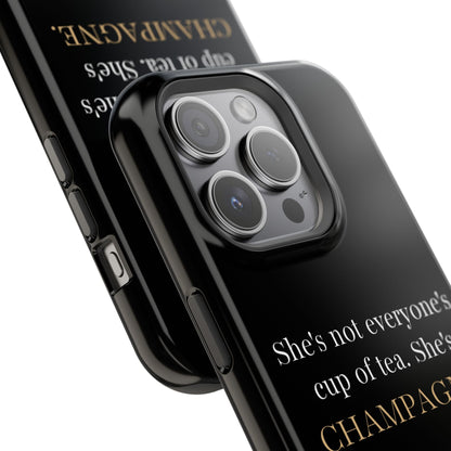 She's not everyone's cup of tea, she's champagne. | Impact-Resistant Phone Case