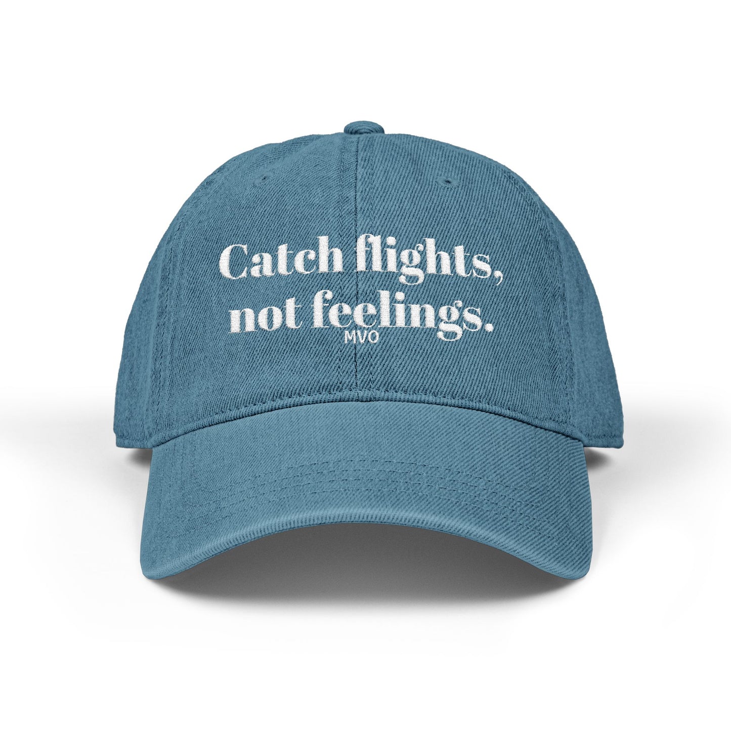 Catch flights, not feelings. | Denim Hat (Embroidery)