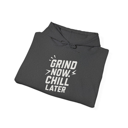 Grind Now Chill Later | Unisex Hoodie