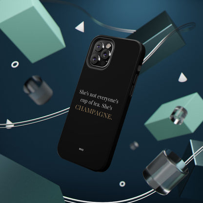 She's not everyone's cup of tea, she's champagne. | Impact-Resistant Phone Case