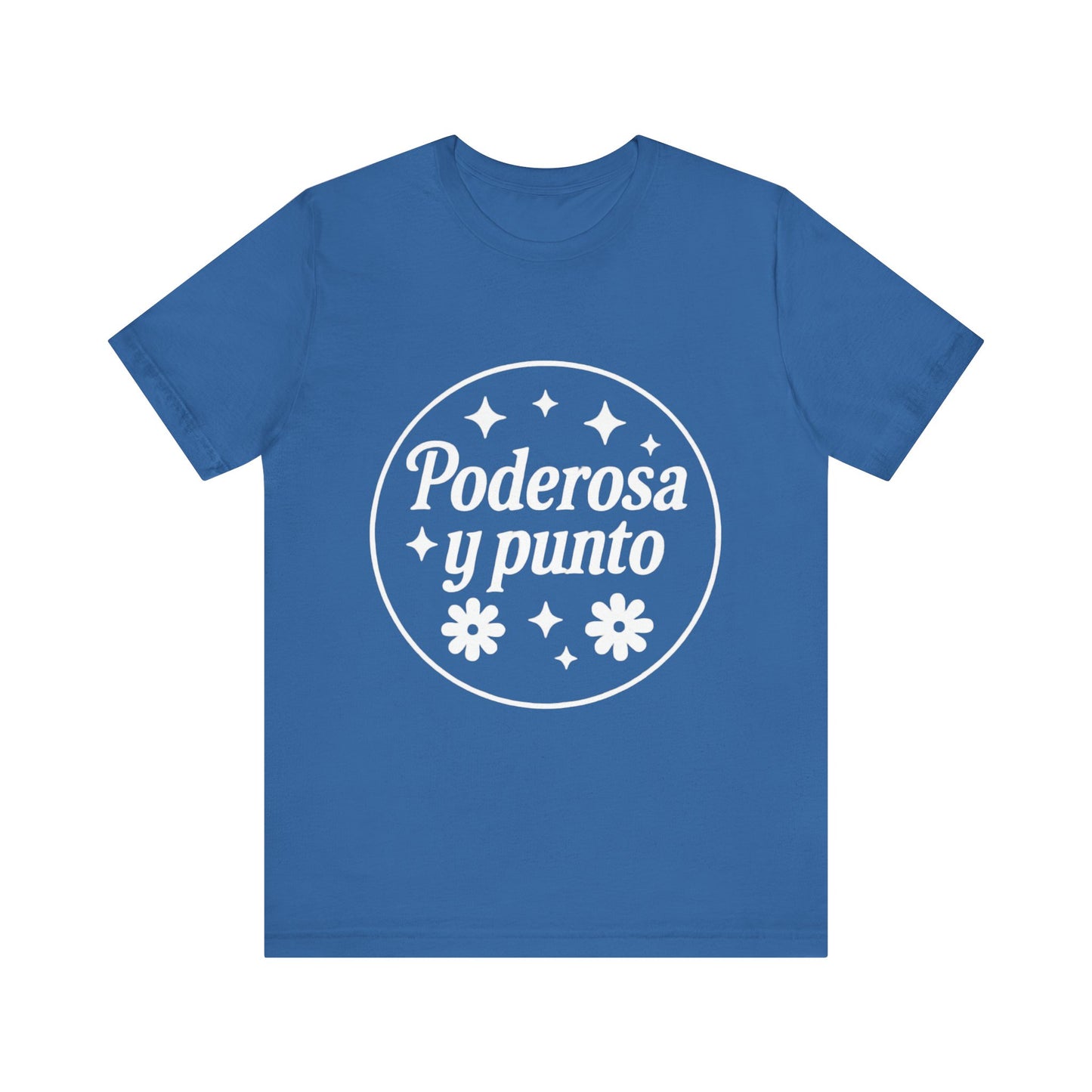 Poderosa, y punto. | Unisex Short Sleeve Tee