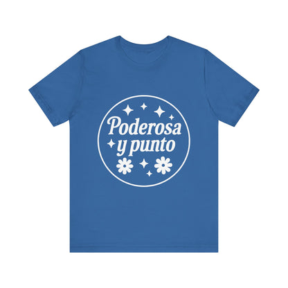 Poderosa, y punto. | Unisex Short Sleeve Tee
