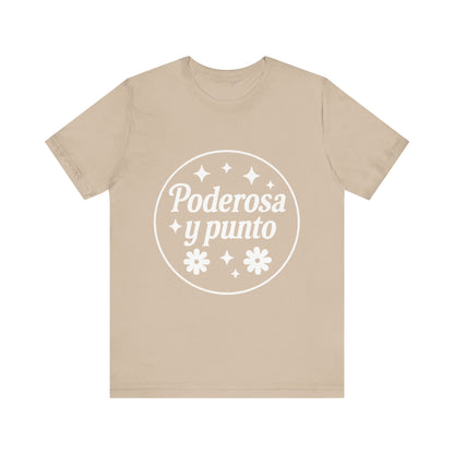 Poderosa, y punto. | Unisex Short Sleeve Tee