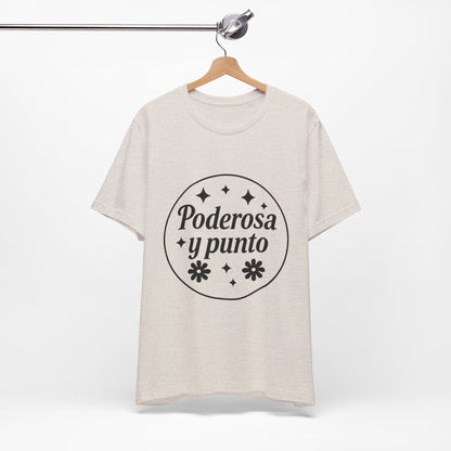 Poderosa, y punto. | Unisex Short Sleeve Tee