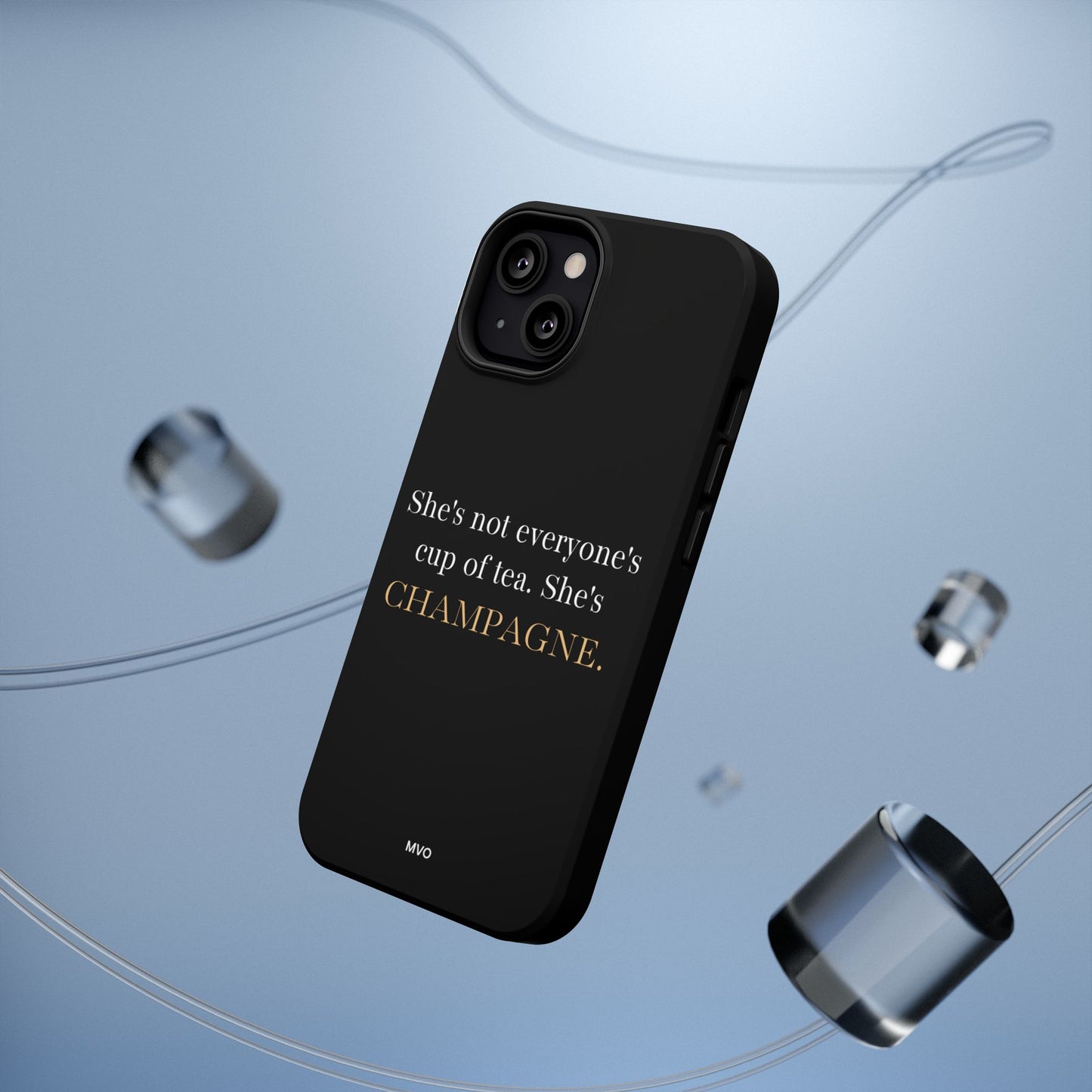 She's not everyone's cup of tea, she's champagne. | Impact-Resistant Phone Case