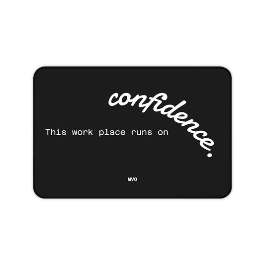 This work place runs on confidence | Desk Mat
