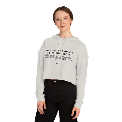 She's not everyone's cup of tea, she's champagne. | Cropped Hooded Sweatshirt