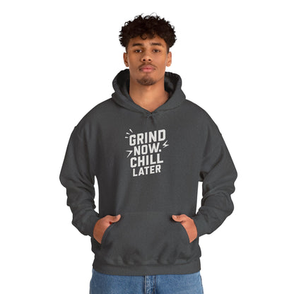 Grind Now Chill Later | Unisex Hoodie