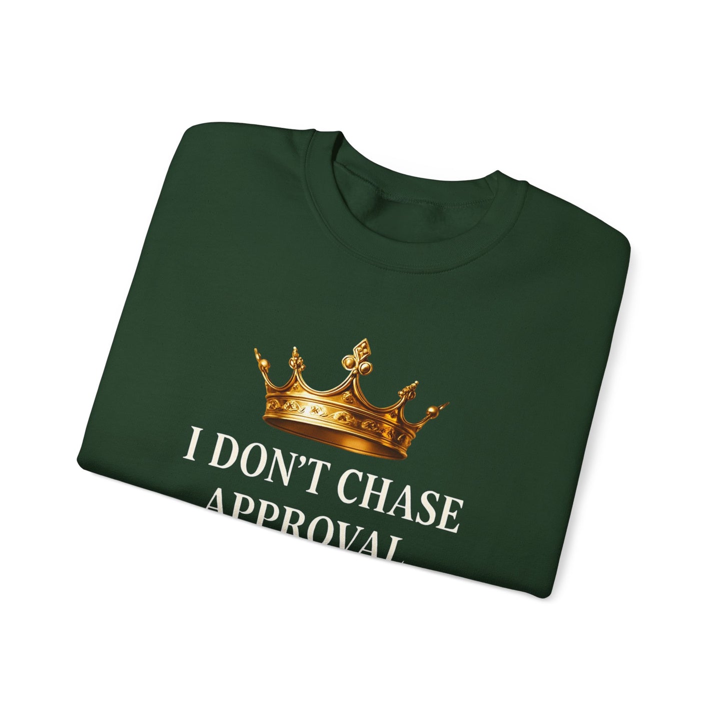 I don’t chase approval. I move how kings move. | Unisex Sweatshirt