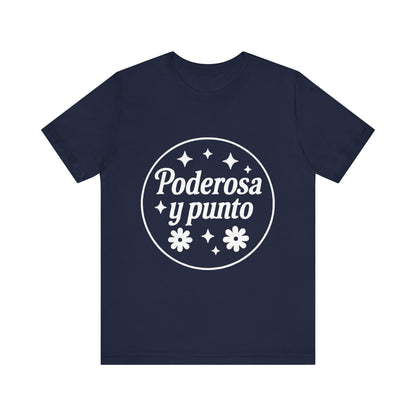 Poderosa, y punto. | Unisex Short Sleeve Tee