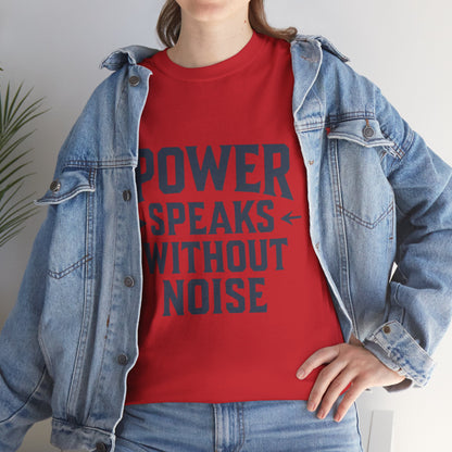 Power Speaks Without Noise | Empowering Statement Tee