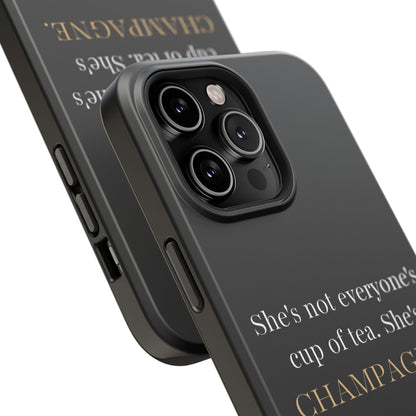 She's not everyone's cup of tea, she's champagne. | Impact-Resistant Phone Case
