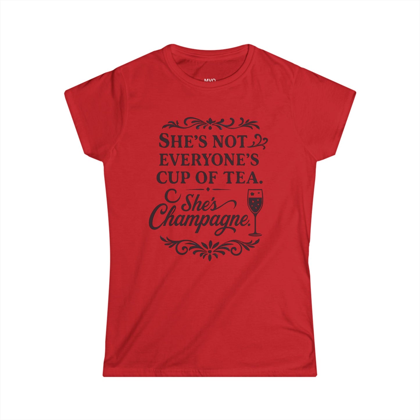 She's not everyone's cup of tea. She's champagne. | Tee