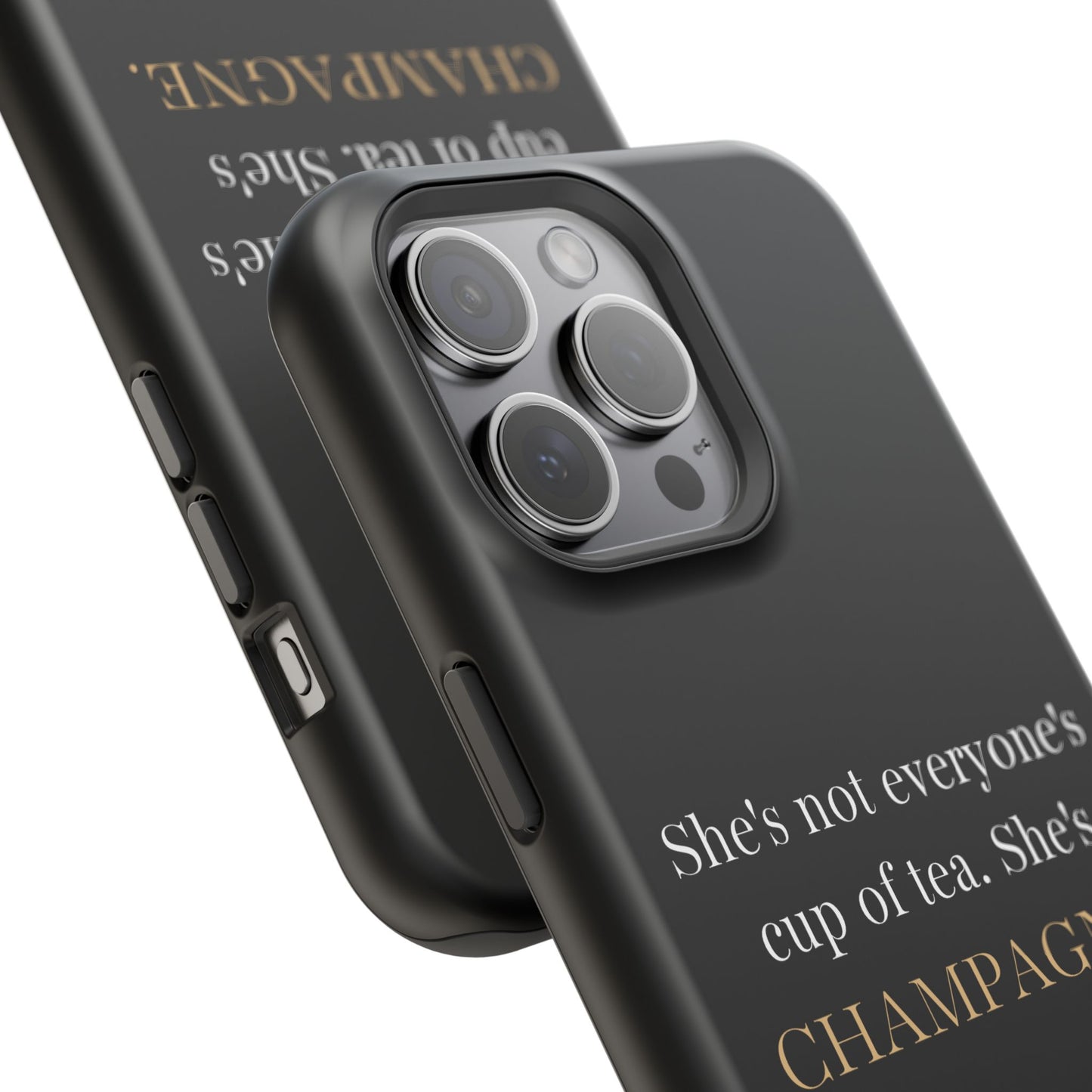 She's not everyone's cup of tea, she's champagne. | Impact-Resistant Phone Case
