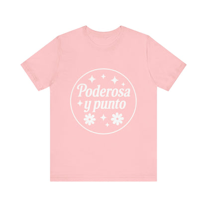 Poderosa, y punto. | Unisex Short Sleeve Tee
