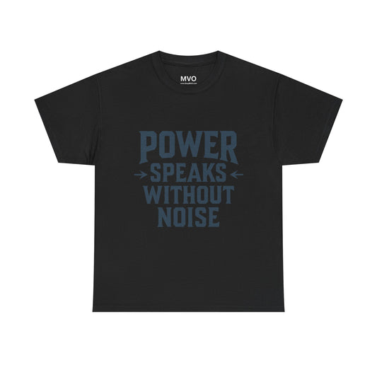 Power Speaks Without Noise | Empowering Statement Tee