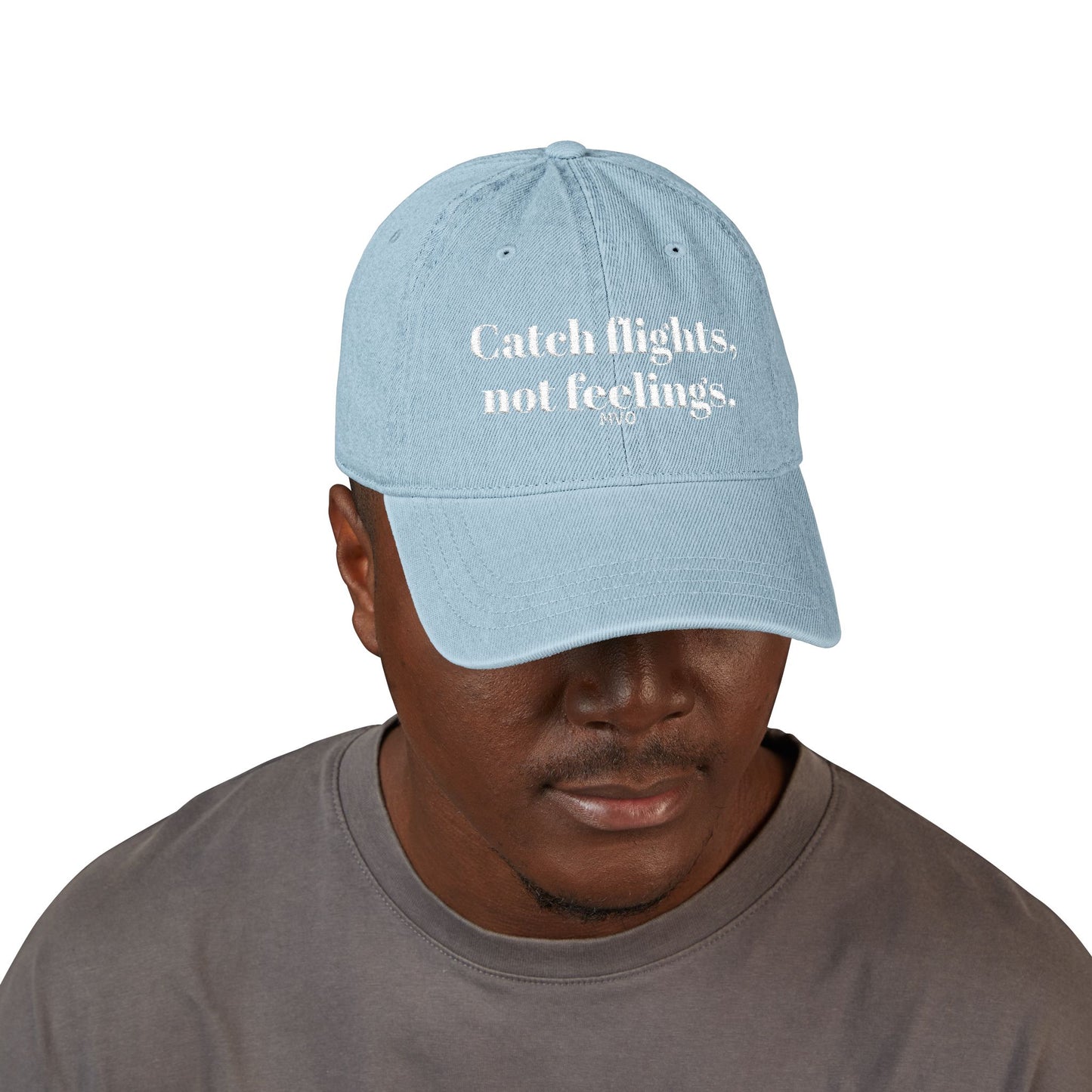 Catch flights, not feelings. | Denim Hat (Embroidery)