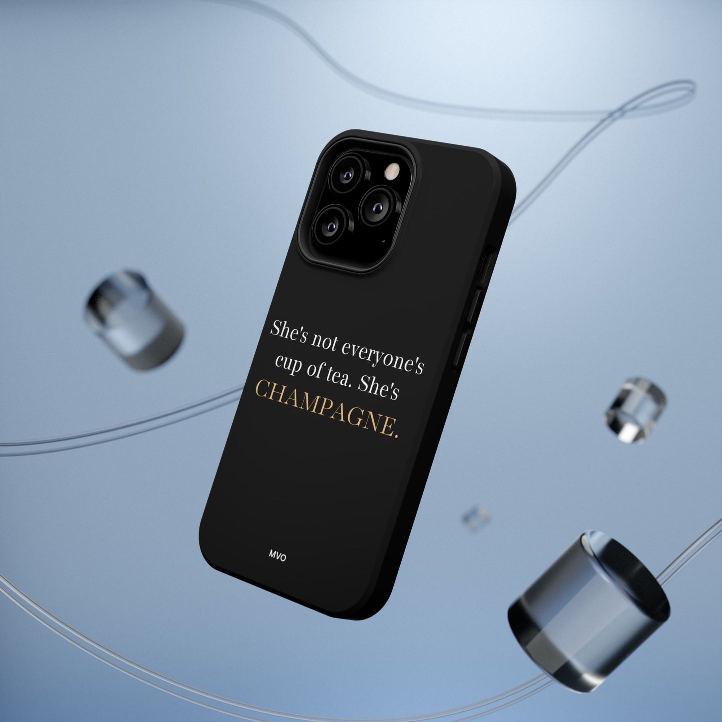 She's not everyone's cup of tea, she's champagne. | Impact-Resistant Phone Case