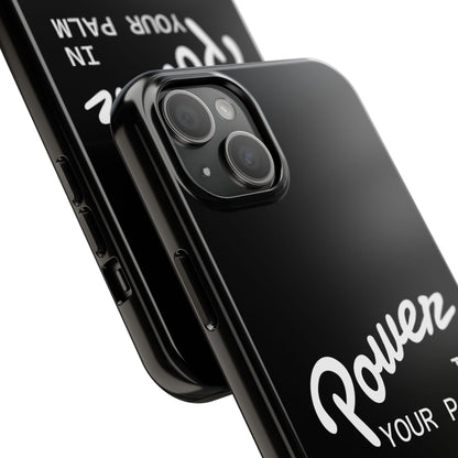 Power Your Palm |  Phone Case