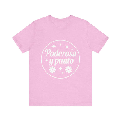 Poderosa, y punto. | Unisex Short Sleeve Tee