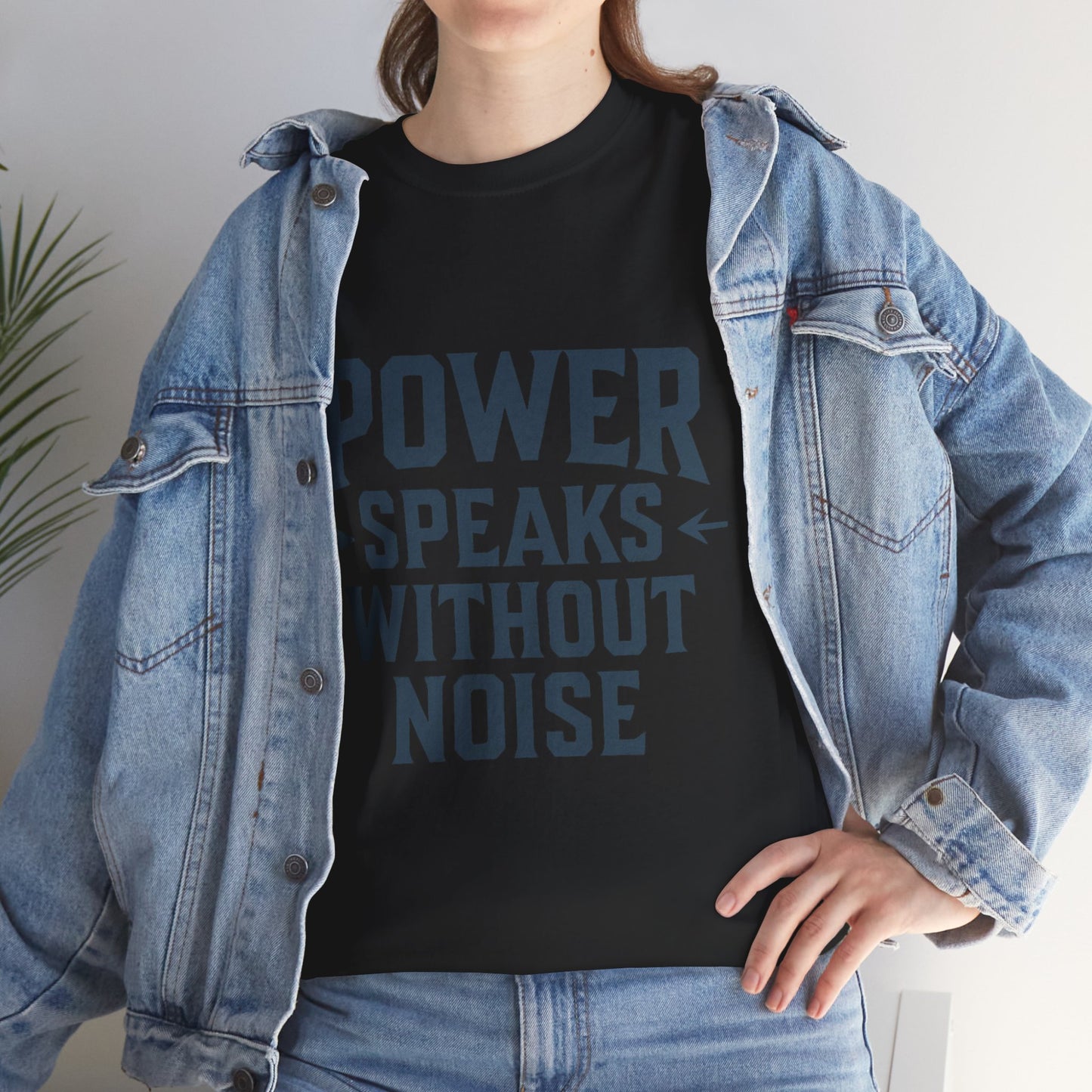 Power Speaks Without Noise | Empowering Statement Tee