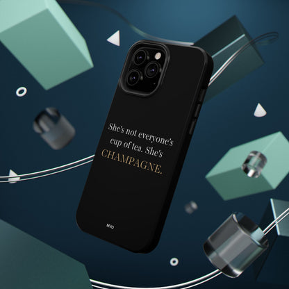 She's not everyone's cup of tea, she's champagne. | Impact-Resistant Phone Case