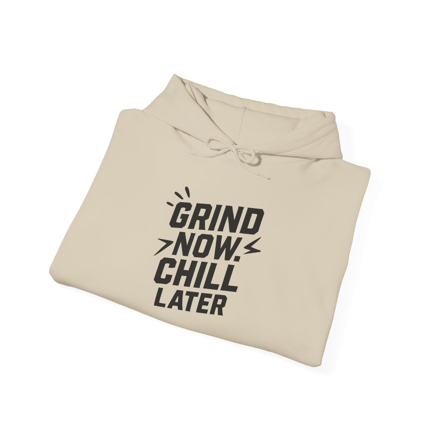 Grind Now Chill Later | Unisex Hoodie