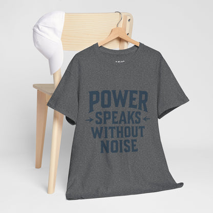 Power Speaks Without Noise | Empowering Statement Tee
