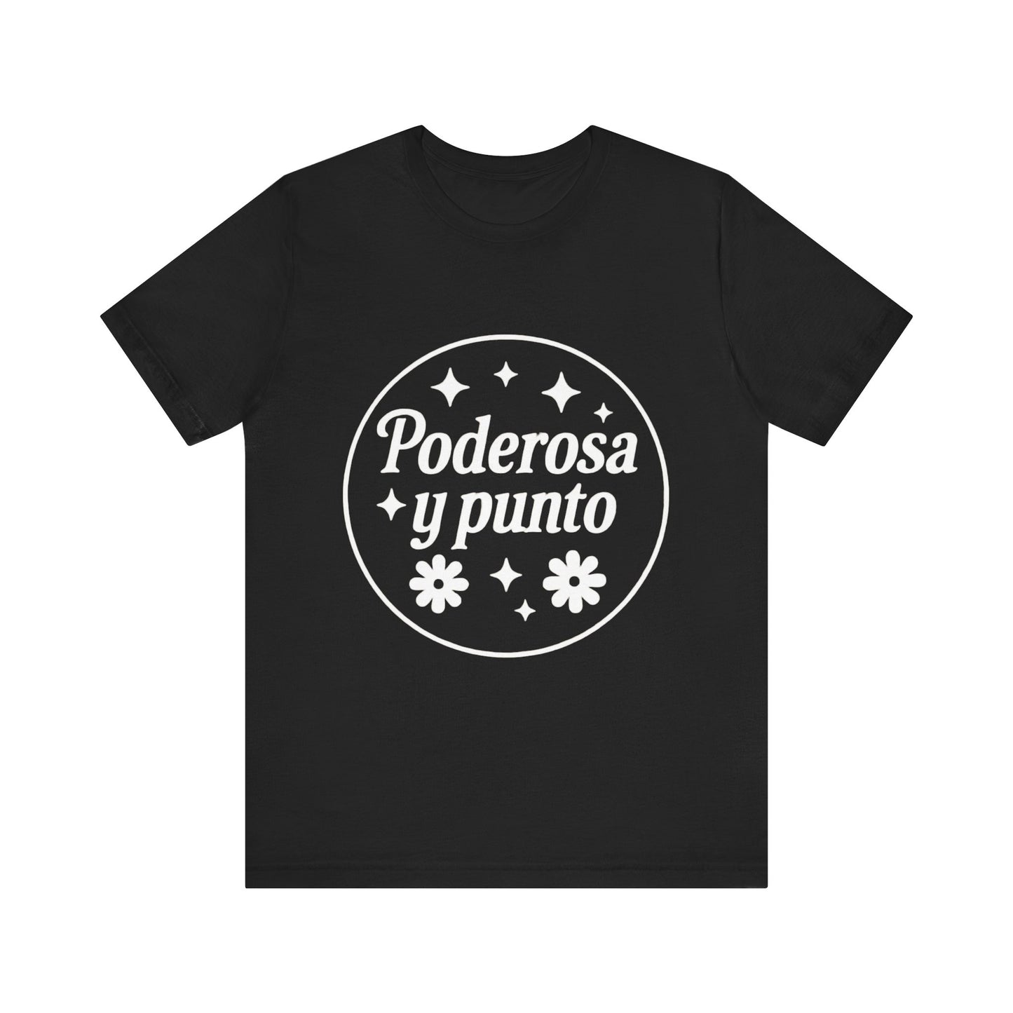 Poderosa, y punto. | Unisex Short Sleeve Tee