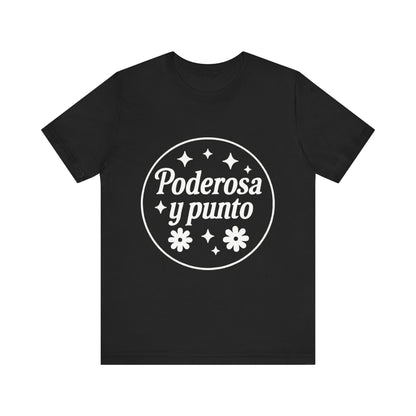 Poderosa, y punto. | Unisex Short Sleeve Tee